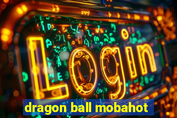 dragon ball mobahot